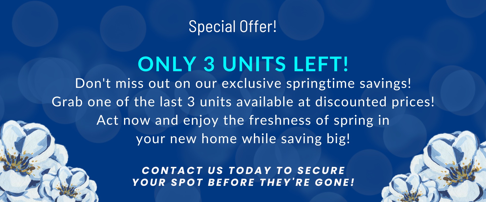 Spring Special! Only 3 Units Left! Don't miss out on our exclusive springtime savings! Grab one of the last 3 units available at discounted prices! Act now and enjoy the freshness of spring in your new home while saving big! Contact us today to secure you